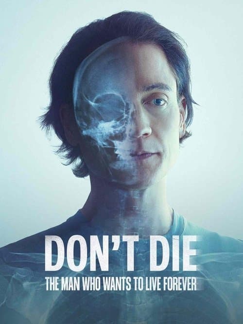 Don't Die: The Man Who Wants to Live Forever (2025) ชายผู้อยากเป็นอมตะ